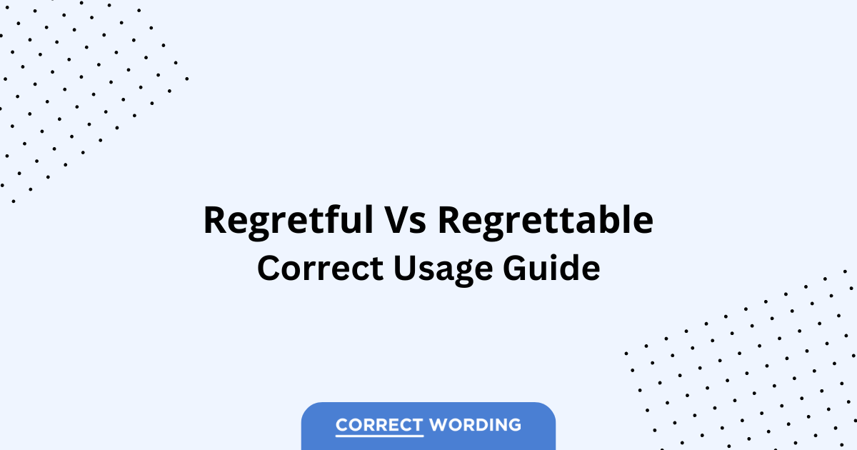 Regretful vs. Regrettable - Which is Correct?