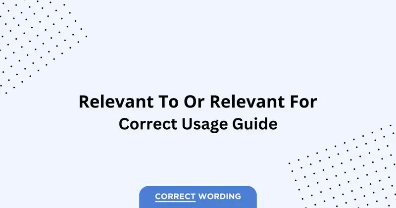 Relevant To vs. Relevant For - Which is Correct?