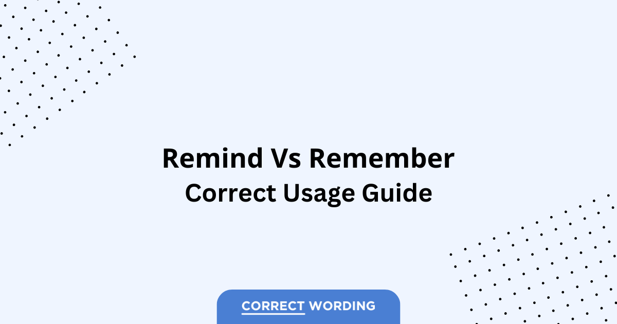Remind vs. Remember - Which is Correct?