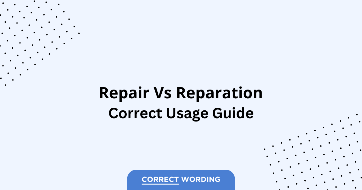 Repair vs. Reparation - Which is Correct?