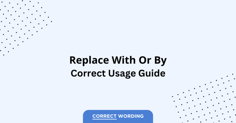 Replace With vs. Replace By - Which is Correct?