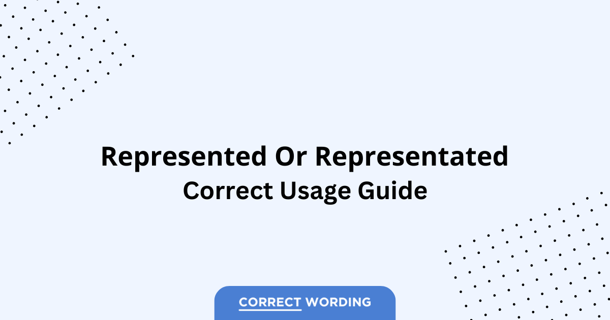 Represented vs. Representated - Which is Correct?