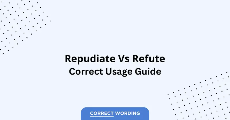Repudiate vs. Refute - Which is Correct?