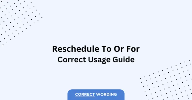 Reschedule to vs. Reschedule for - Which is Correct?