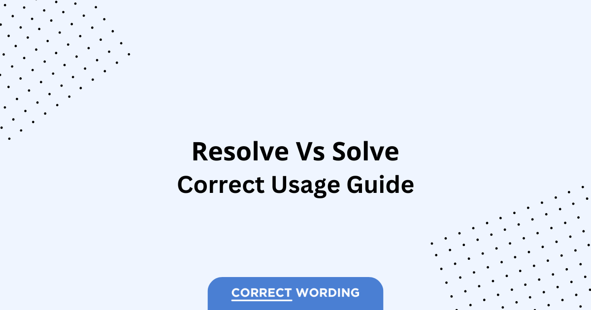 Resolve vs. Solve - Which is Correct?