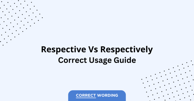 Respective vs. Respectively - Which is Correct?