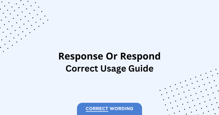 Response vs. Respond - Which is Correct?