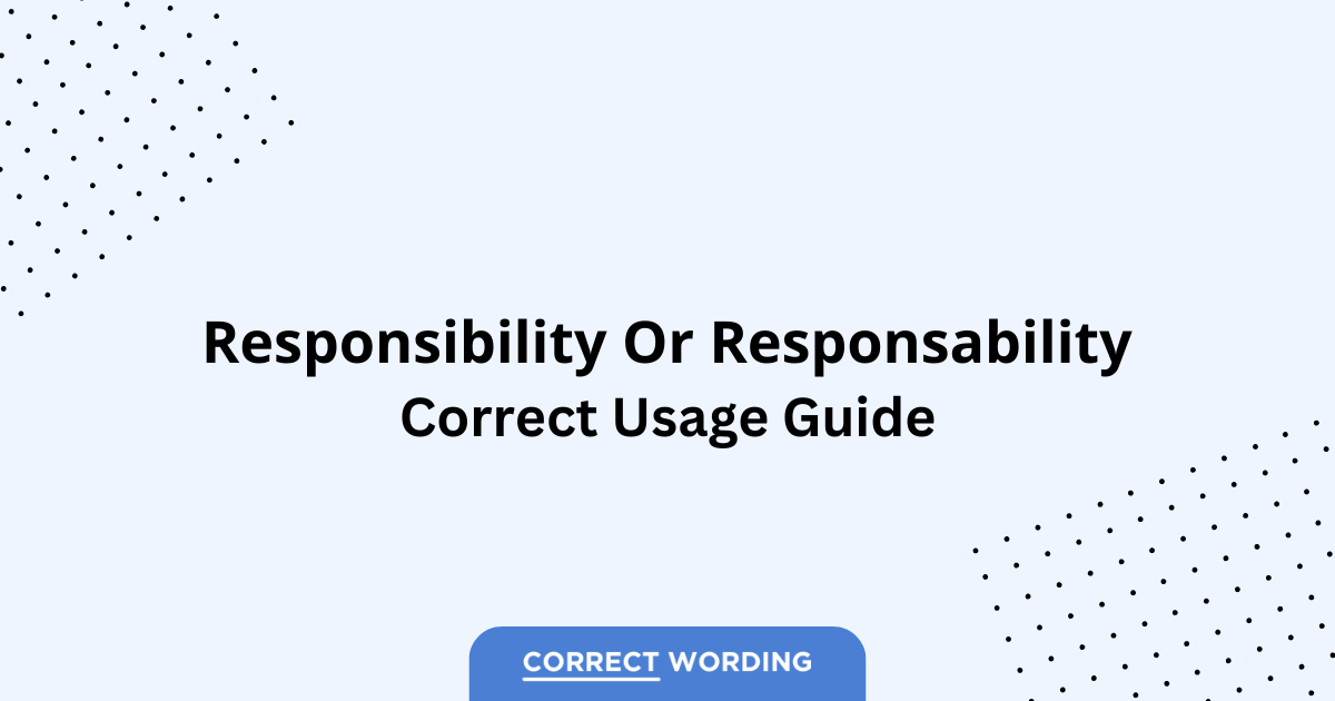 Responsibility vs. Responsability - Which is Correct?