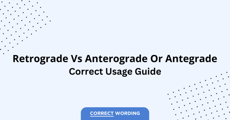 Retrograde vs. Anterograde vs. Antegrade - Which is Correct?