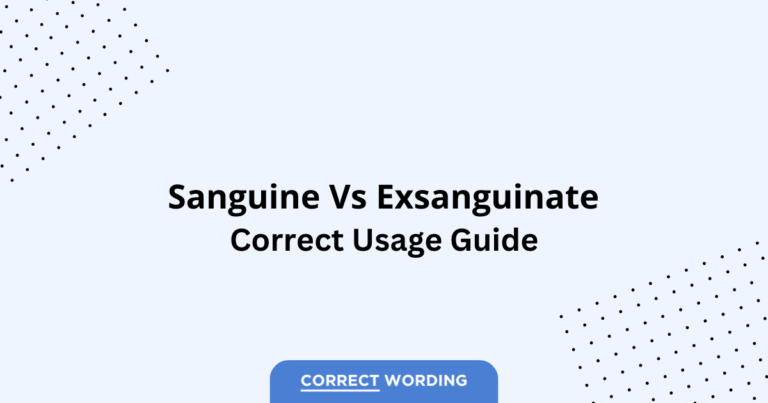 Sanguine vs. Exsanguinate - Which is Correct?