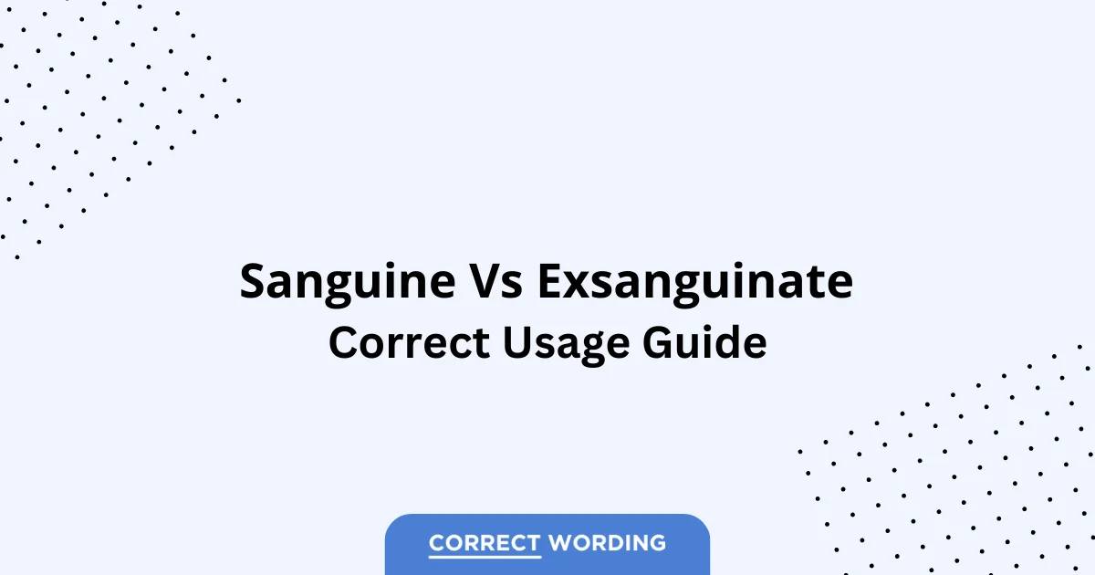 Sanguine vs. Exsanguinate – Which is Correct?