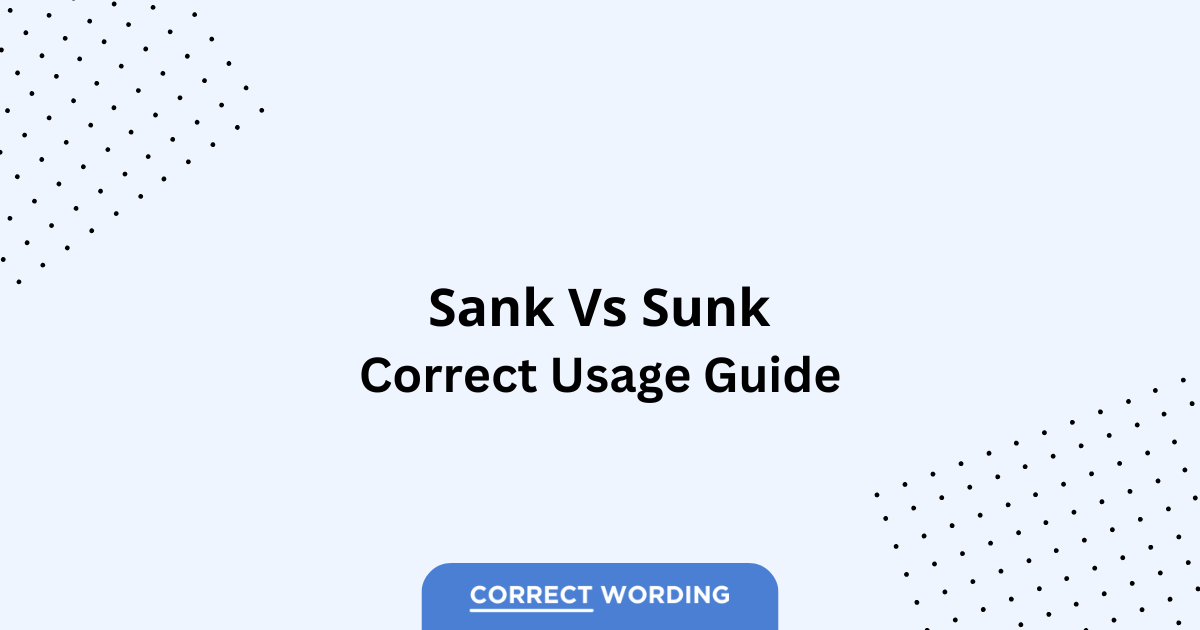 Sank vs. Sunk - Which is Correct?
