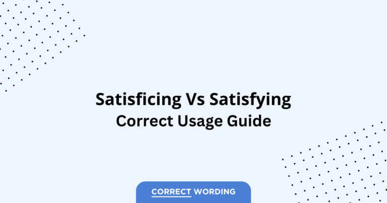 Satisficing vs. Satisfying - Which is Correct?