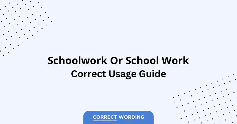 Schoolwork vs. School Work - Which is Correct?