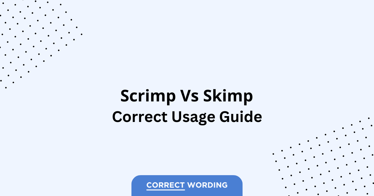 Scrimp vs. Skimp – Which is Correct?