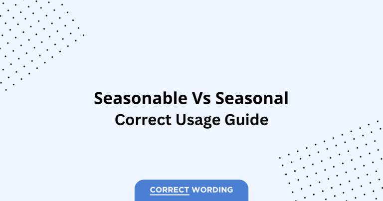 Seasonable vs. Seasonal - Which is Correct?