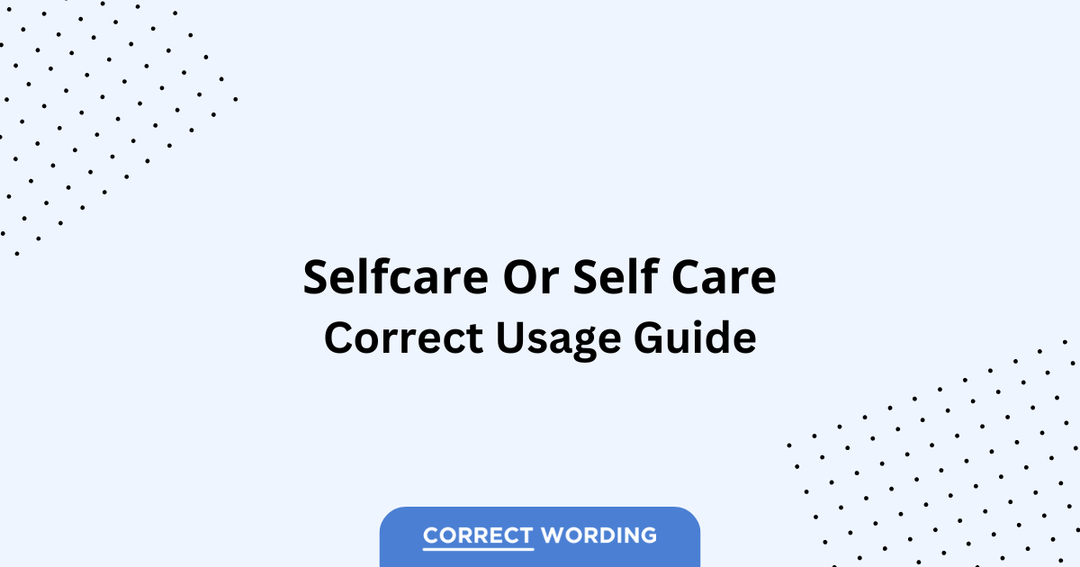 Selfcare vs. Self Care - Which is Correct?