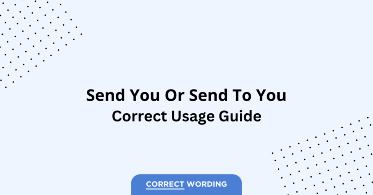 Send You vs. Send to You - Which is Correct?