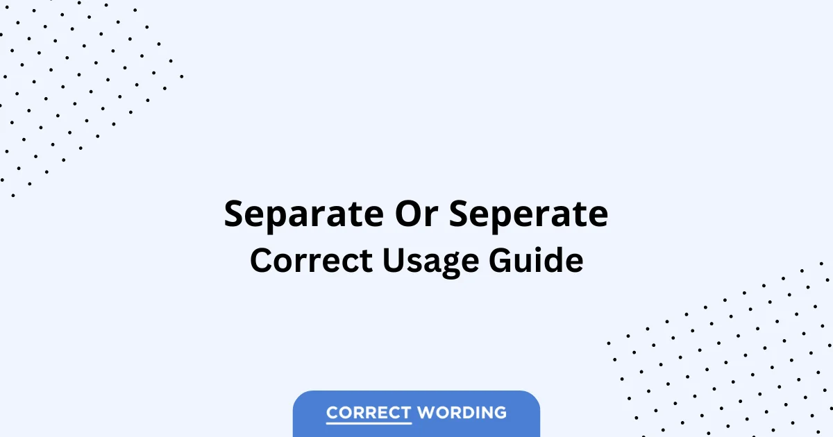 Separate vs. Seperate - Which is Correct?