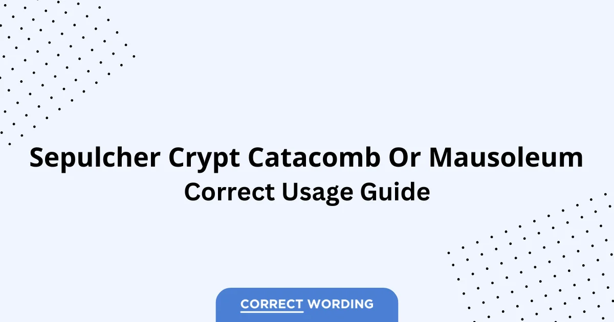 Sepulcher vs. Crypt vs. Catacomb vs. Mausoleum - Which is Correct?