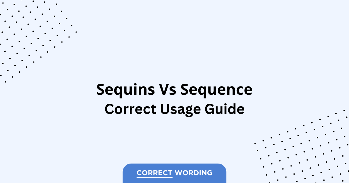 Sequins vs. Sequence - Which is Correct?