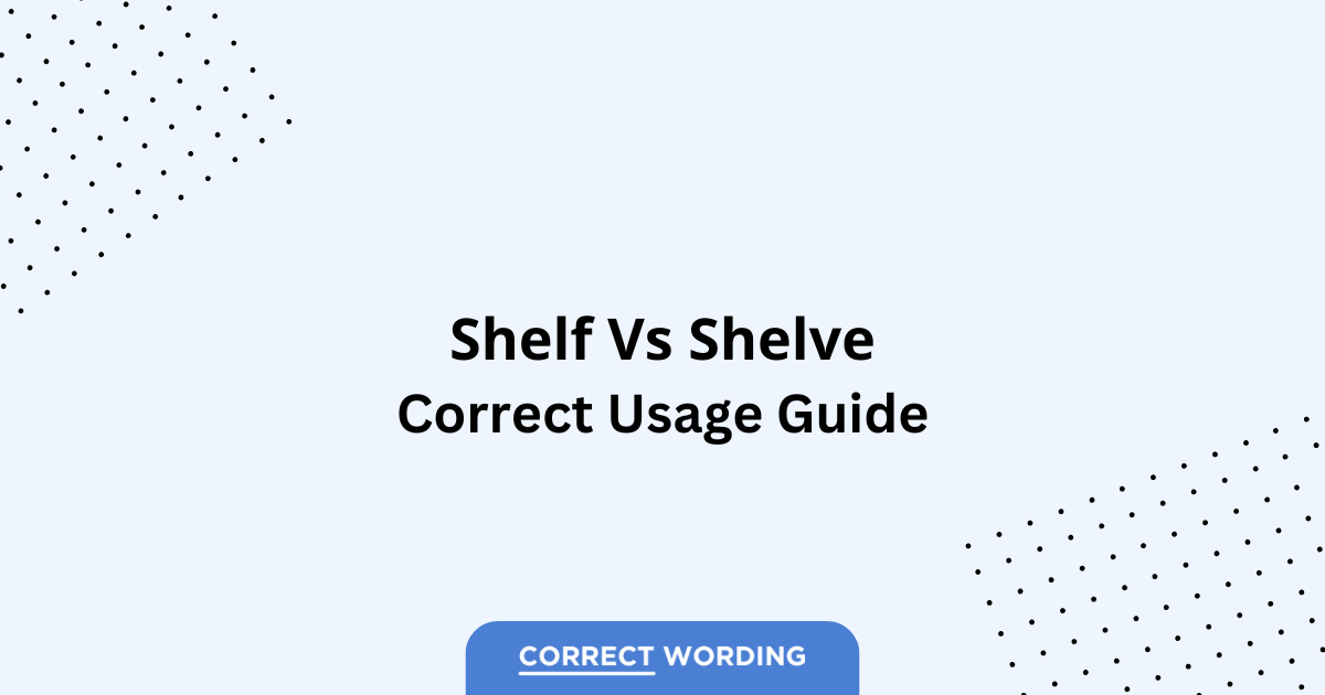 Shelf vs. Shelve - Which is Correct?