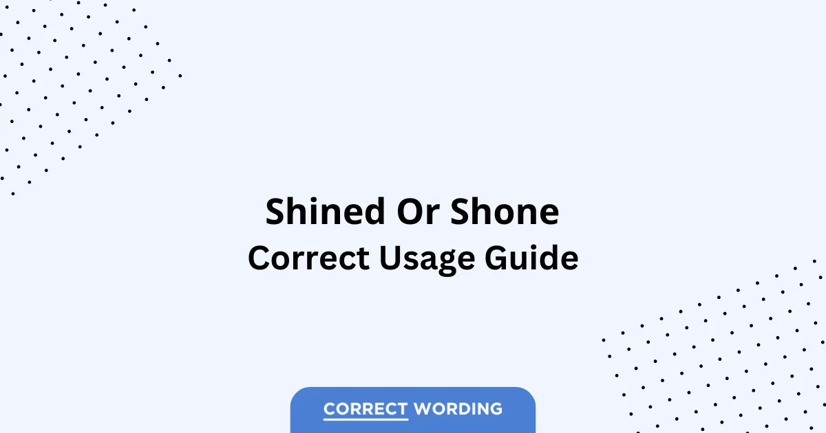 Shined vs. Shone - Which is Correct?
