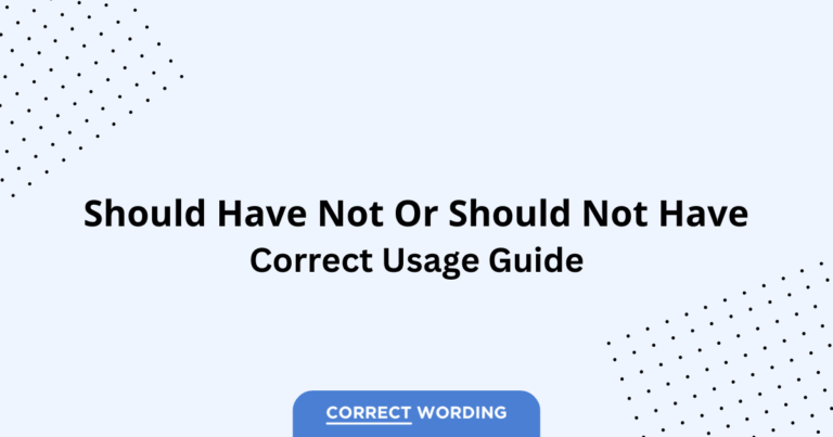 Should Have Not vs. Should Not Have - Which is Correct?