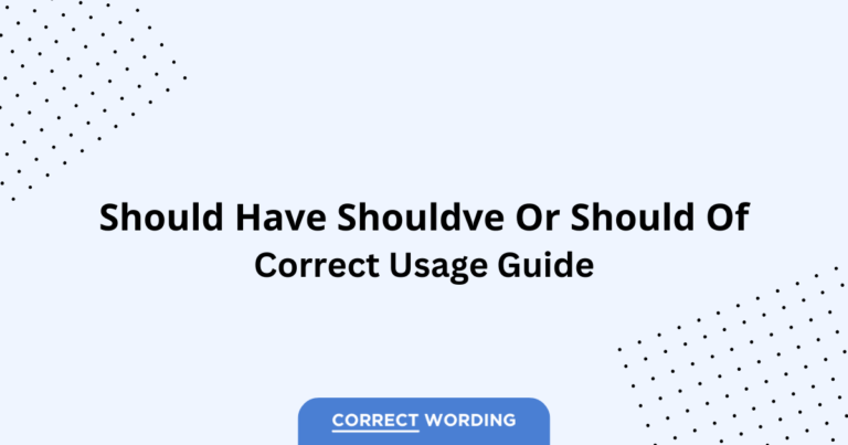 Should Have vs. Should've vs. Should Of - Which is Correct?
