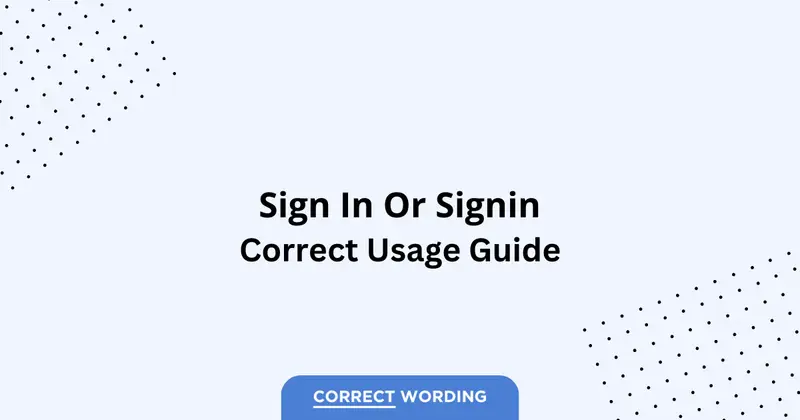 Sign in vs. Signin - Which is Correct?