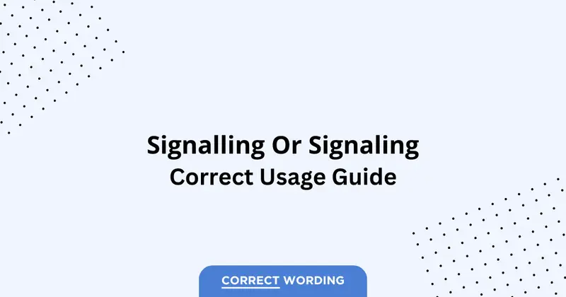 Signaling vs. Signalling - Which is Correct?