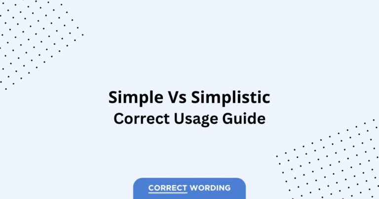 Simple vs. Simplistic - Which is Correct?