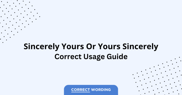 Sincerely Yours vs. Yours Sincerely - Which is Correct?