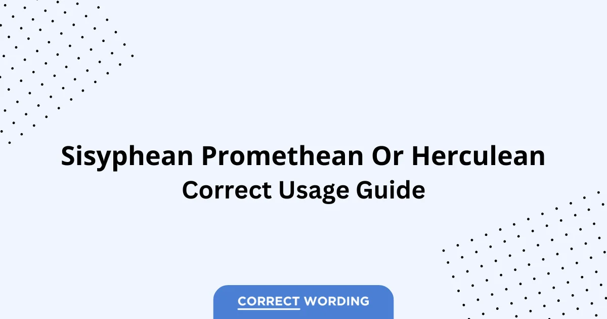 Sisyphean vs. Promethean vs. Herculean - Which is Correct?