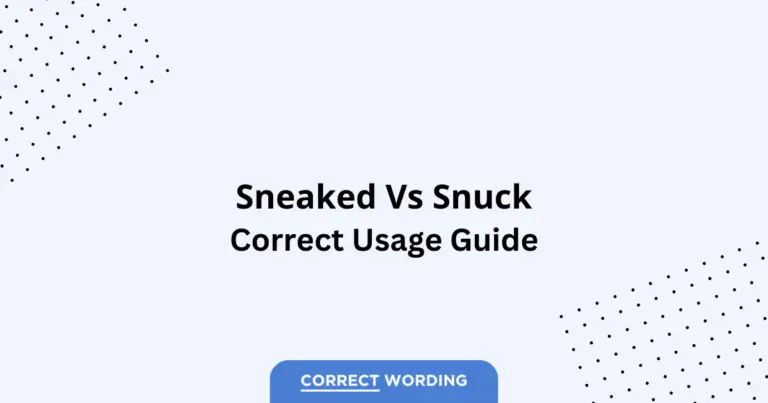 Sneaked vs. Snuck - Which is Correct?