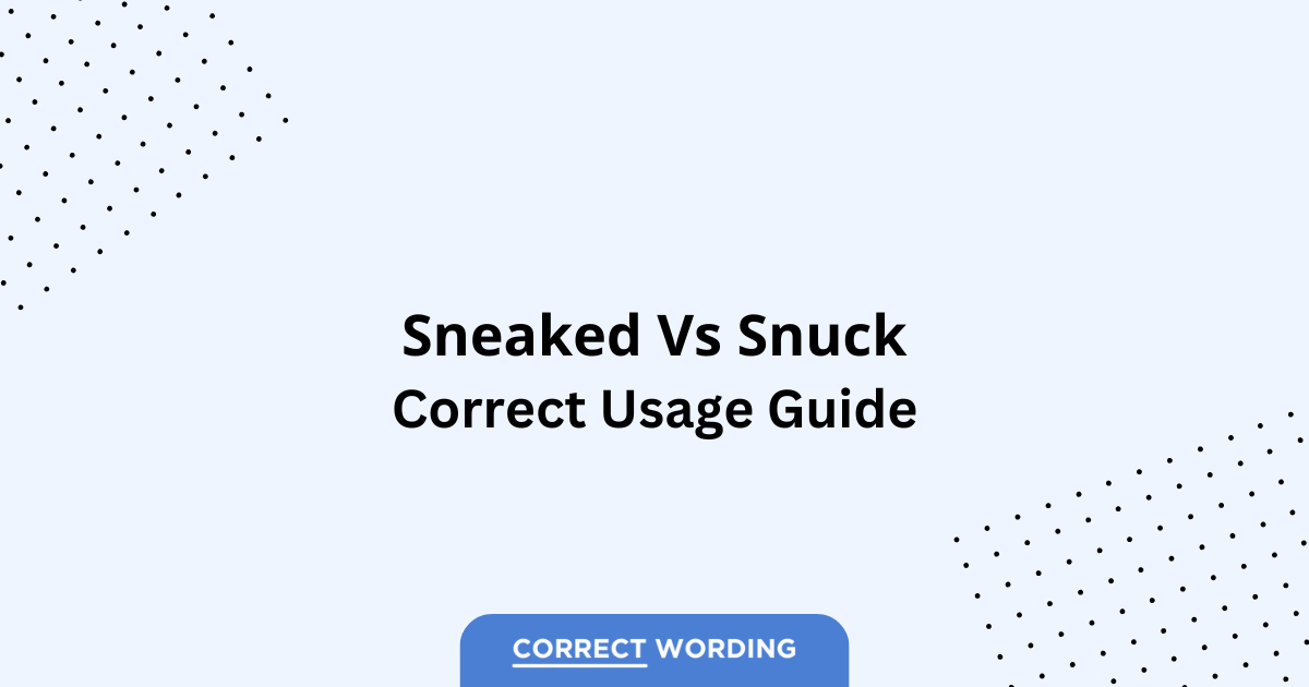 Sneaked vs. Snuck - Which is Correct?
