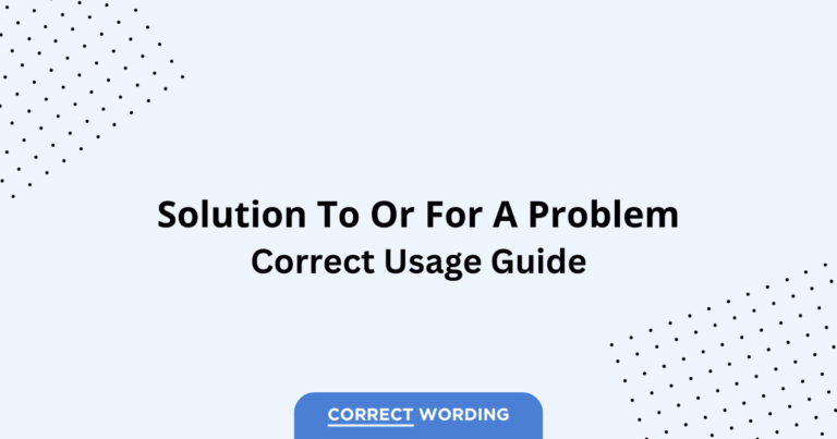 Solution To vs. Solution For - Which is Correct?