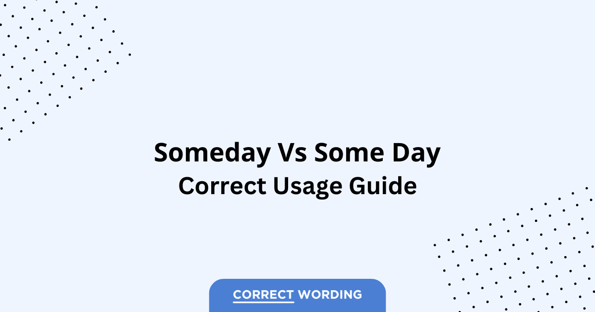 Someday vs. Some Day – Which is Correct?