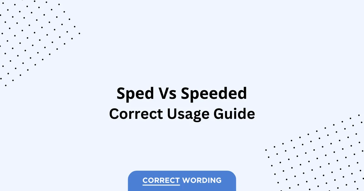 Sped vs. Speeded - Which is Correct?