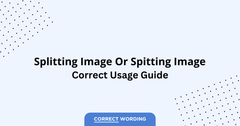 Spitting Image vs. Splitting Image - Which is Correct?