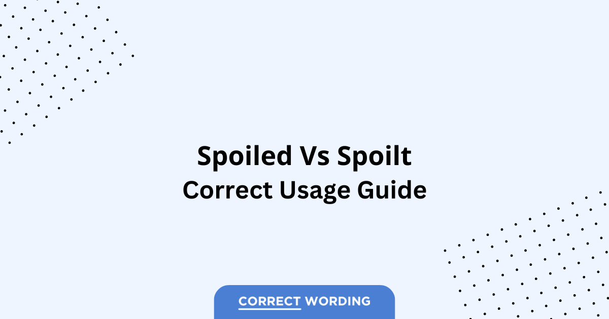 Spoiled vs. Spoilt - Which is Correct?