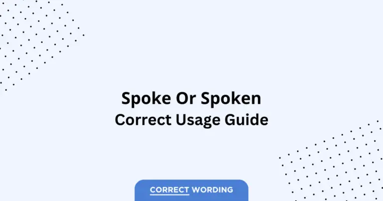 Spoke vs. Spoken - Which is Correct?