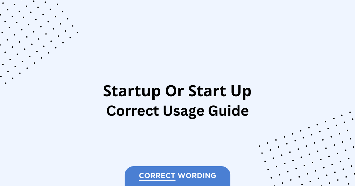 Startup vs. Start Up - Which is Correct?