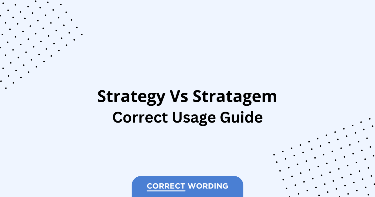 Strategy vs. Stratagem - Which is Correct?