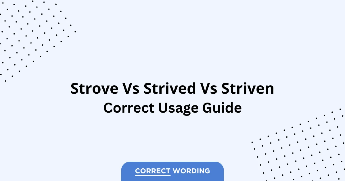 Strove vs. Strived vs. Striven - Which is Correct?