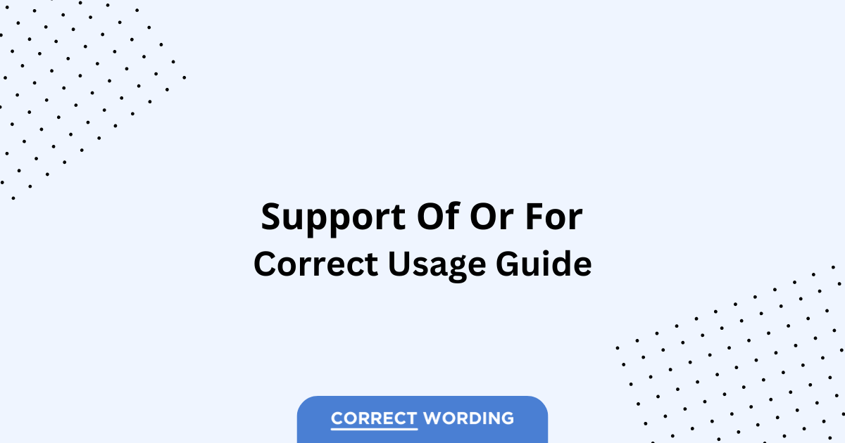 Support of vs. Support for - Which is Correct?