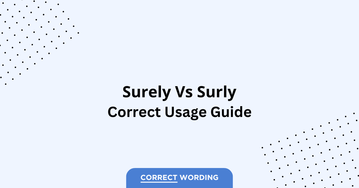 Surely vs. Surly - Which is Correct?