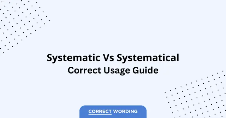 Systematic vs. Systematical - Which is Correct?