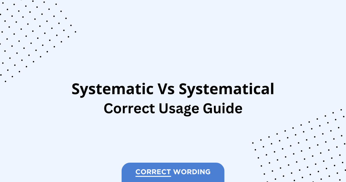 Systematic vs. Systematical - Which is Correct?