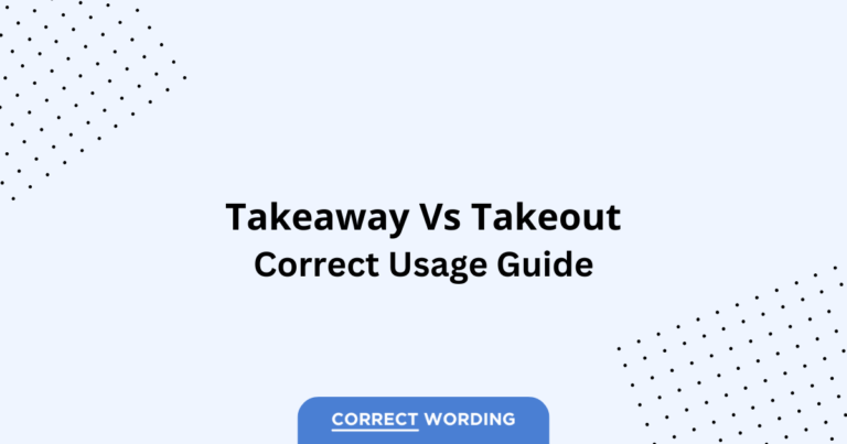 Takeaway vs. Takeout - Which is Correct?